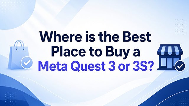 Where to buy a Meta Quest 3 or 3s?